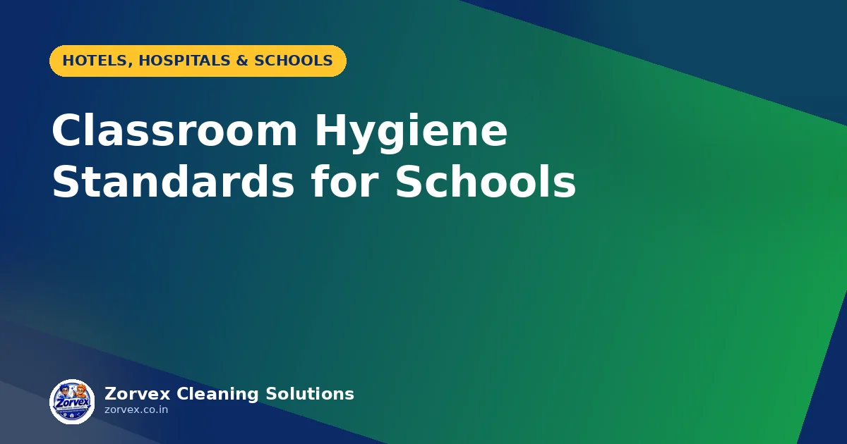 Classroom Hygiene Standards for Schools — Zorvex blog cover