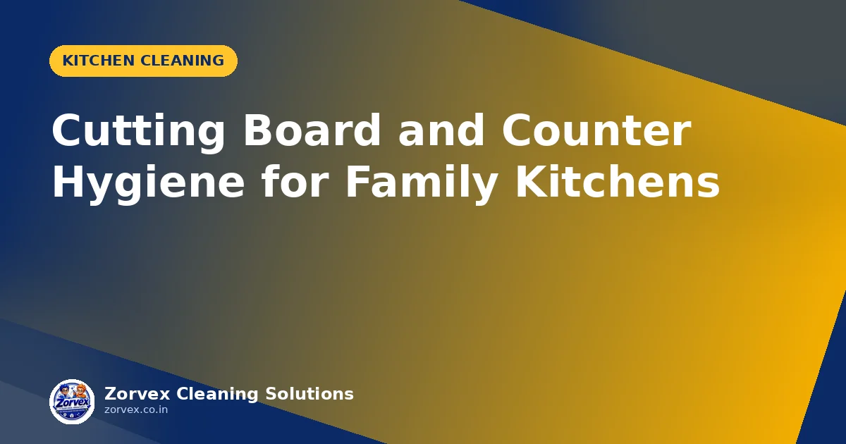 Cutting Board and Counter Hygiene for Family Kitchens — Zorvex blog cover