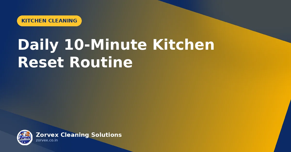 Daily 10-Minute Kitchen Reset Routine — Zorvex blog cover