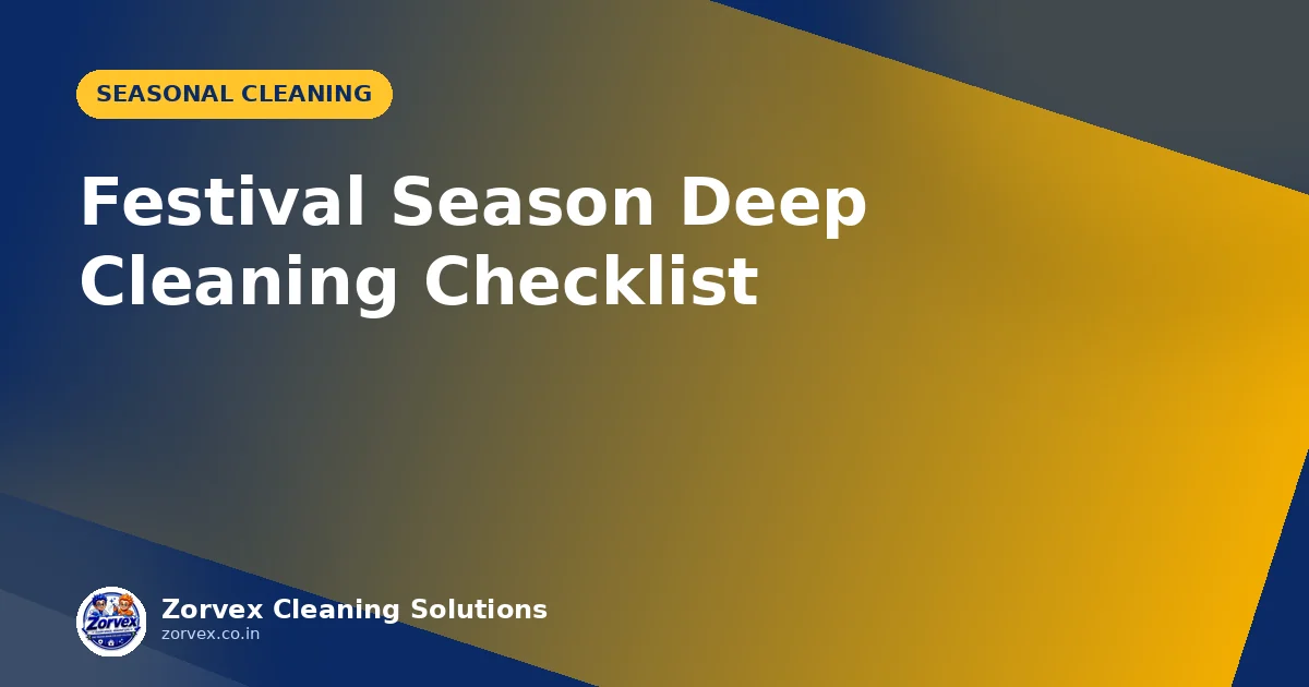 Festival Season Deep Cleaning Checklist — Zorvex blog cover