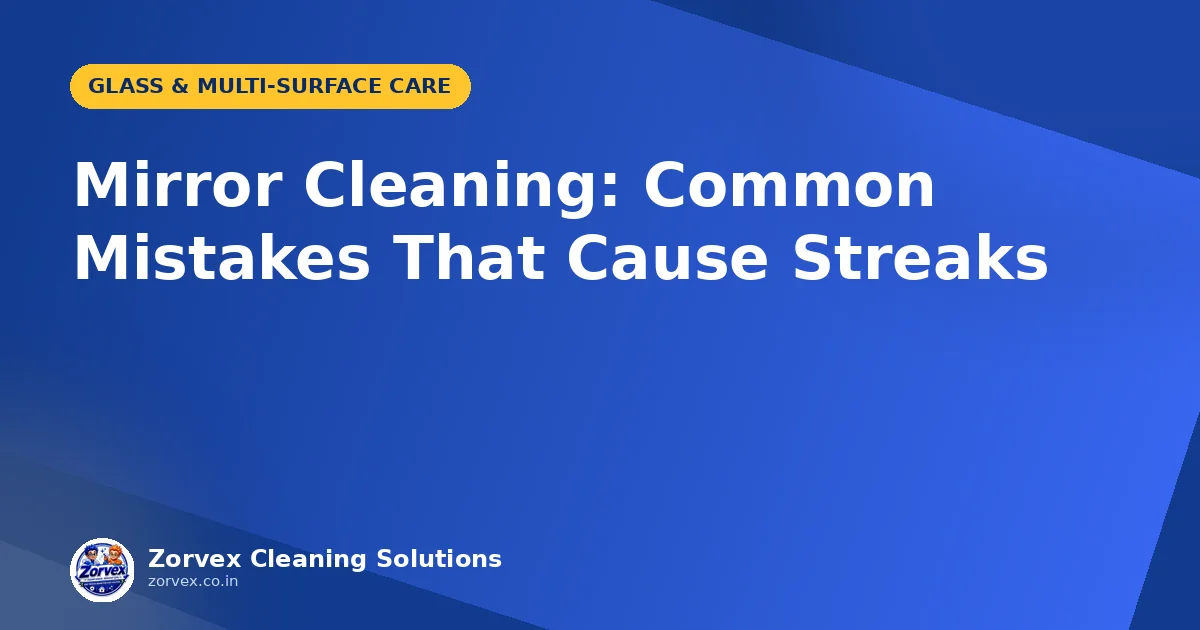 Mirror Cleaning: Common Mistakes That Cause Streaks — Zorvex blog cover