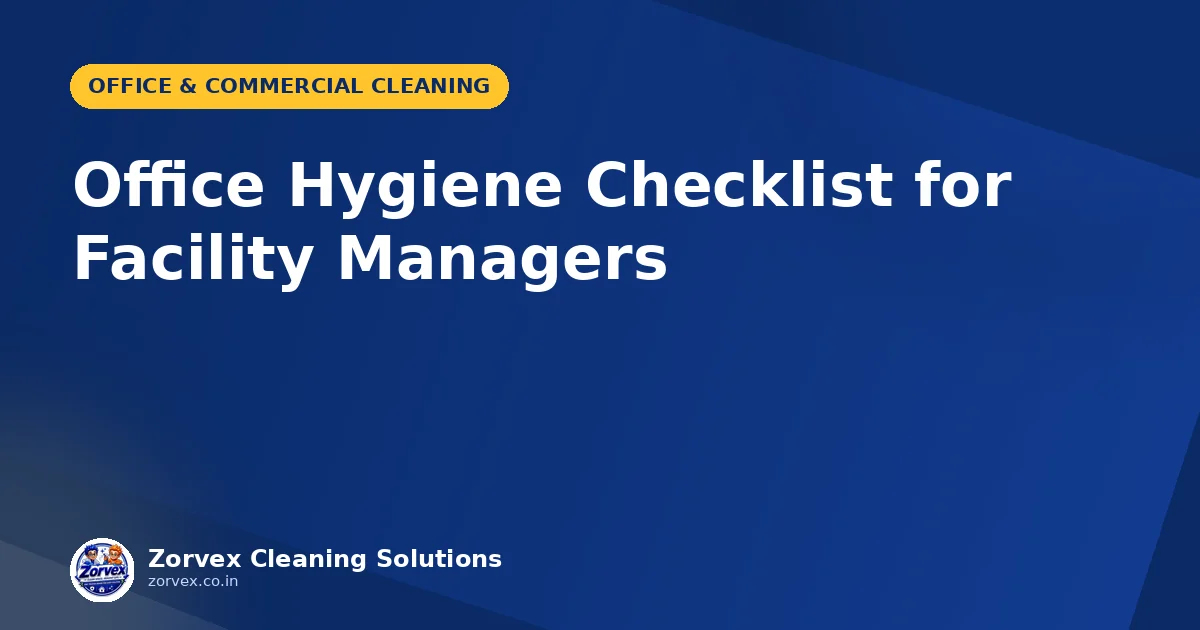 Office Hygiene Checklist for Facility Managers — Zorvex blog cover