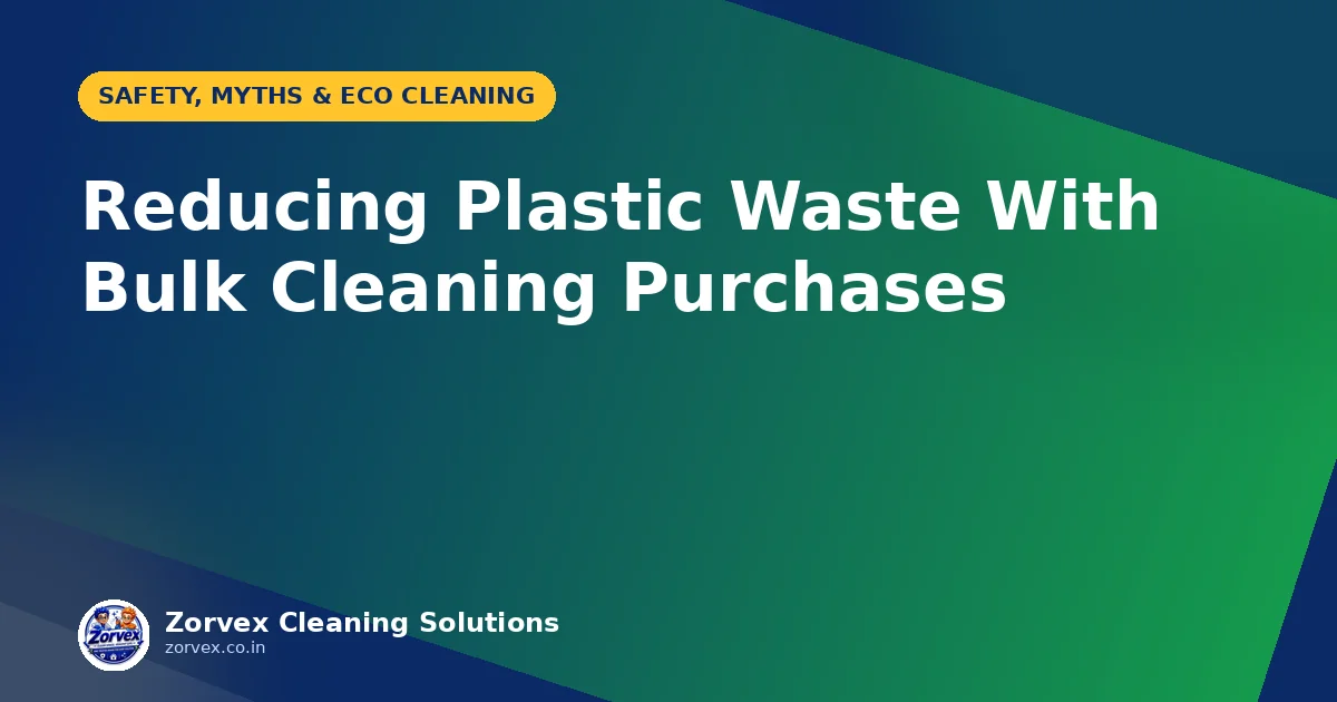 Reducing Plastic Waste With Bulk Cleaning Purchases — Zorvex blog cover